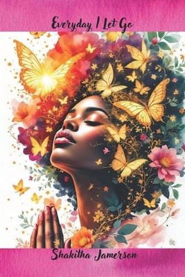 Everyday I Let Go by Shakitha Jamerson Paperback Book