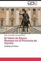 MaríA De Los ÁNgeles VáZquez MartíNez | El Vidrio De ÉPoca Romana En La...