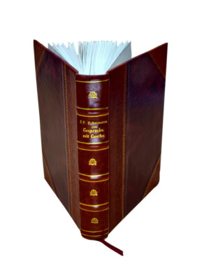 Gespr?Che Mit Goethe In Den Letzten Jahren Seines Lebens. Ausgew [Leather Bound]