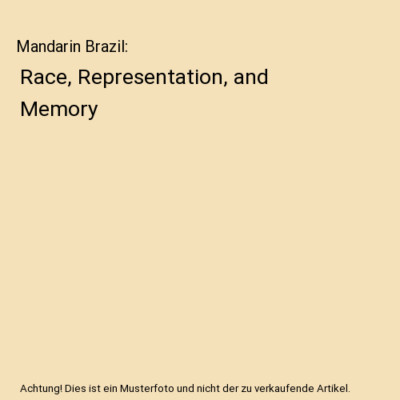 Mandarin Brazil: Race, Representation, and Memory, Ana Paulina Lee