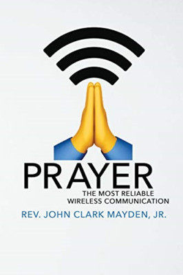 Prayer: the Most Reliable Wireless Communication -  NEW Rev John Clark  2020