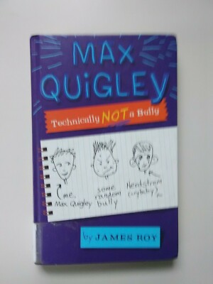 MAX QUIGLEY TECHNICALLY NOT A BULLY BY JAMES ROY 2009 HARDCOVER EX-LIBRARY