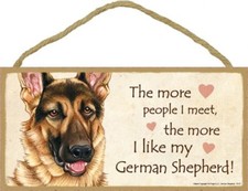 The more people I meet the more I Like my GERMAN SHEPHERD Dog Sign Plaque 485