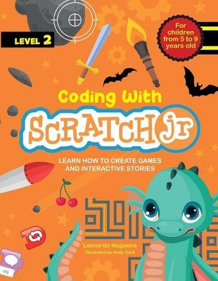 Coding with Scratch JR (Vol. 2): Learn How To Create Games And Interactive Stori