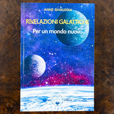 Rivelazioni galattiche per un mondo nuovo - Anne Givaudan - 1ª Ed. - Amrita 2022