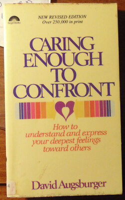 Caring Enough to Confront : How to Understand and Express Your Deepest...