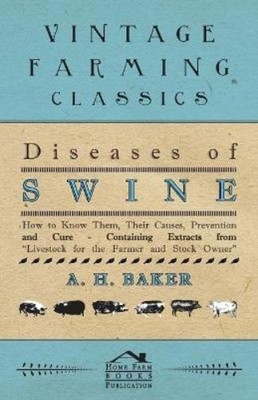 A H Baker Diseases of Swine - How to Know Them, Their Causes, Prev (Taschenbuch)