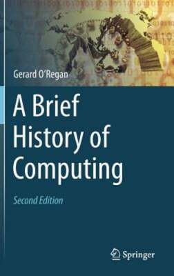 A Brief History of Computing by Gerard O'Regan: Used