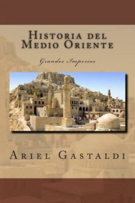 Historia Del Medio Oriente: Grandes Imperios