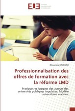 Professionnalisation des offres de formation avec la r?forme LMD: Pratiq...