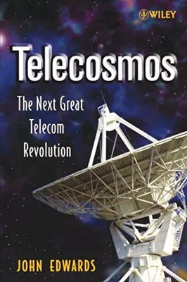 Telecosmos: The Next Great Telecom Revolution, John Edwards