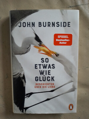 John Burnside: So etwas wie Glück (Gebundene Ausgabe, 9783328602644)