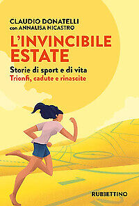 L'invincibile estate. Storie di sport e di vita. Trionfi, cadute e rinascite - Foto 1 di 1