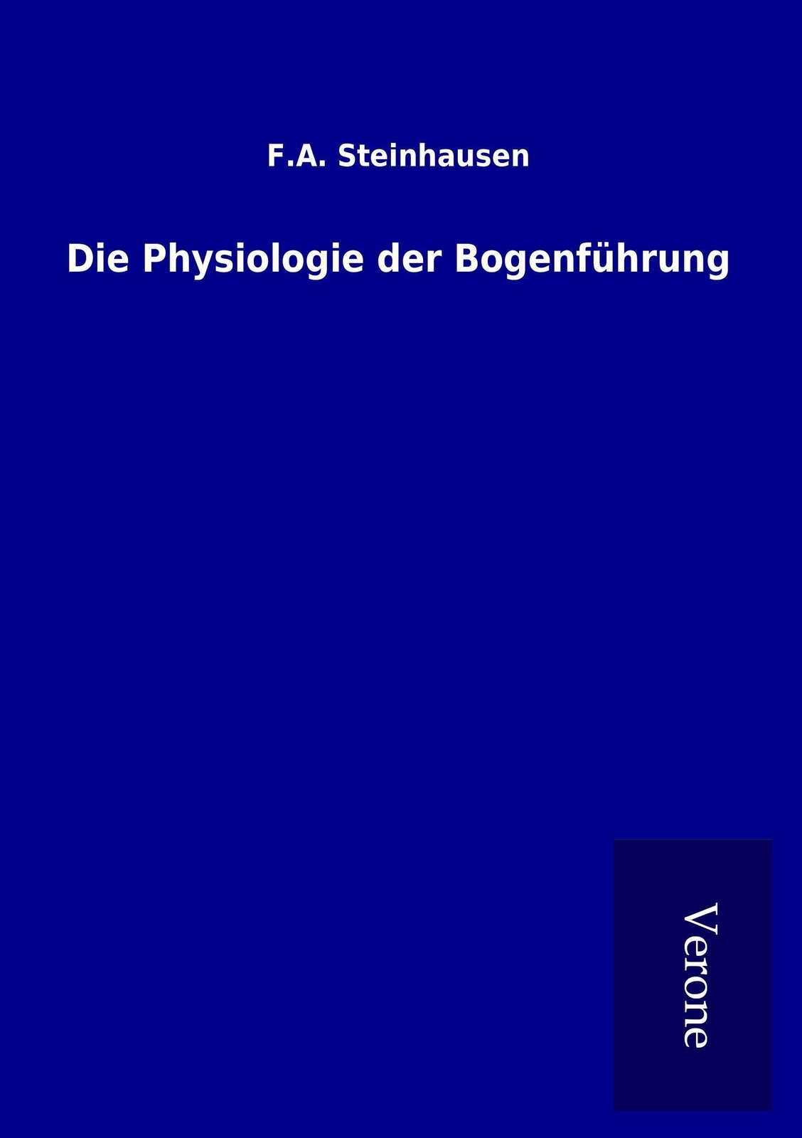Thumbnail - F. A. Steinhausen | Die Physiologie Der Bogenführung | Taschenbuch |