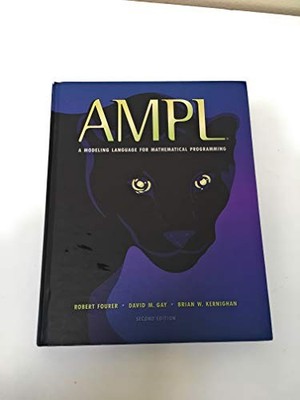AMPL: a Modeling Language for Mathem..., Fourer, Robert