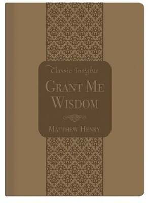Grant Me Wisdom by Professor Henry, Matthew: Used