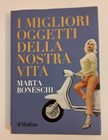 I migliori oggetti della nostra vita   Marta Boneschi   il Mulino editore