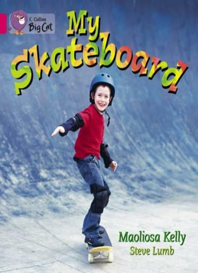 Collins Big Cat - My Skateboard: Band 01a/Pink A By Maoliosa Kelly, Steve Lumb,