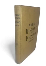 1906 1st Edition, PERRIN'S History of Illinois by Nick J Perrin