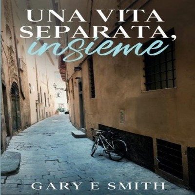 Una Vita Separata Insieme Gary E Smith Paperback Publishdrive Inc