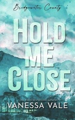 Vanessa Vale Hold Me Close (Paperback) Bridgewater County (UK IMPORT)