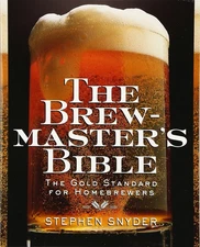 The Brewmaster's Bible: The Gold Standard for Home Brewers - paperback Snyde...