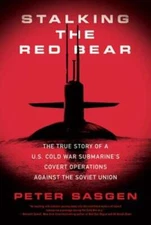 Stalking the Red Bear: The True Story of a U.S. Cold War Submarine's Covert