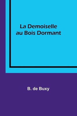 La Demoiselle au Bois Dormant B. De Buxy Taschenbuch Französisch 2023