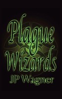 Plague Wizards | J P Wagner | Taschenbuch | Englisch | 2023 | Moongate Studios