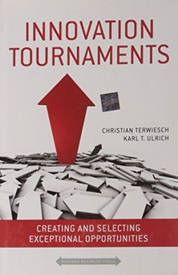 Innovation Tournaments: Creating and Selecting Exceptional Opportunities - Terwi
