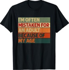 I'm Often Mistaken for an Adult Because of My Age Funny T-Shirt