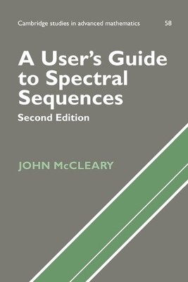 John McCleary A User's Guide to Spectral Sequences (Paperback) (UK IMPORT)