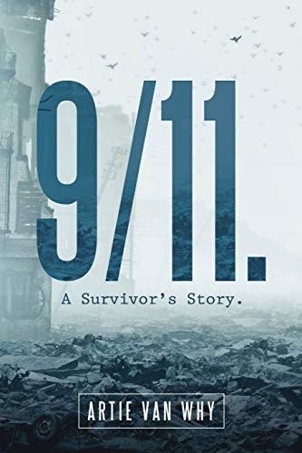9/11. A Survivor’s Story.-Artie Van Why