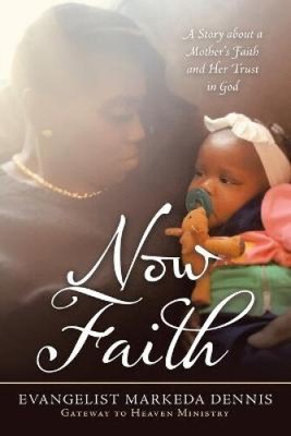 Now Faith: A Story About a Mother's Faith and Her Trust in God