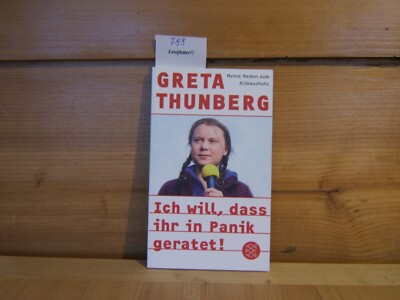 Ich will, dass ihr in Panik geratet! : meine Reden zum Klimaschutz. Greta Thunbe