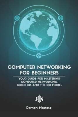 Computer Networking for Beginners: Your Guide for Mastering Computer Networking,