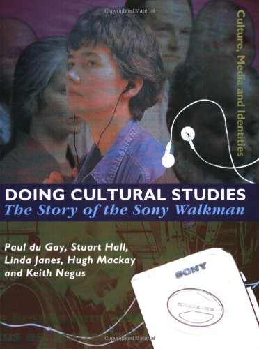 Doing Cultural Studies: The Story of the Sony Walkman... - du Gay, Paul