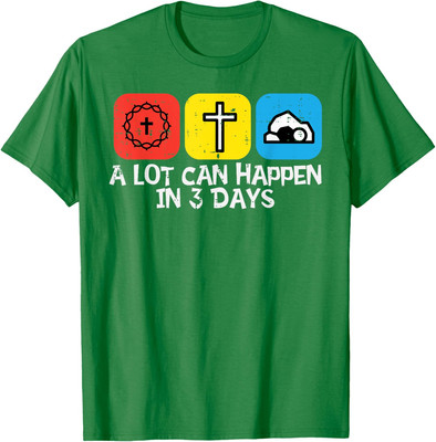 A Lot Can Happen In 3 Days Easter Christians Believe Unisex T-Shirt