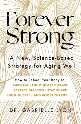 Forever Strong A new science-based strategy for aging Paperback