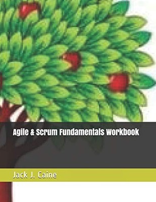 AGILE & SCRUM FUNDAMENTALS WORKBOOK By Jack Julian Caine **BRAND NEW**