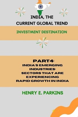 Part 4: India's Emerging Industries: Sectors That Are Experiencing Rapid Growth 