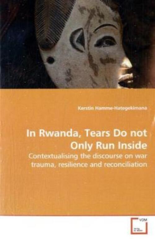 Kerstin Hamme-hategekimana | In Rwanda, Tears Do Not Only Run Inside |