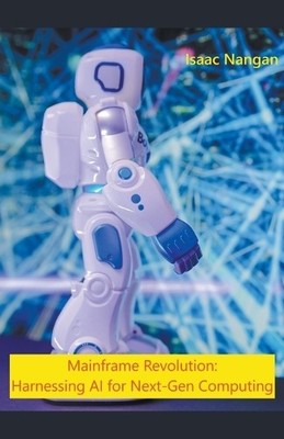 Isaac Nangan Mainframe Revolution (Paperback) Mainframes