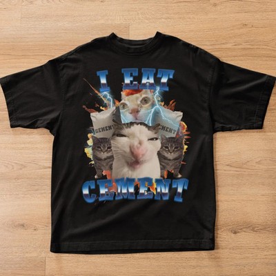 I Eat Cement Funny Cat Meme Tee Shirt, Gift for Woman and Man, Stupid Gifts, Ugl