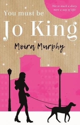 You Must be Jo King: Not So Much a Diar... by Murphy, Moira Paperback / softback
