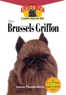 Brussels Griffon : An Owner's Guide to a Happy Healthy Pet, Hardcover by Vick...