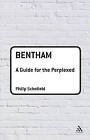 Bentham: A Guide for the Perplexed by Philip Schofield (Paperback, 2009)