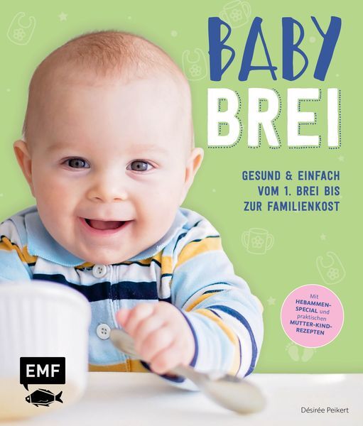 Babybrei – Gesund & Einfach Vom 1. Brei Bis Zur Familienkost