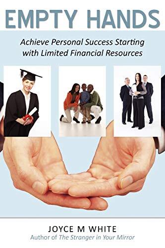 Empty Hands: Achieve Personal Success Starting with Limited Financial Resourc-,