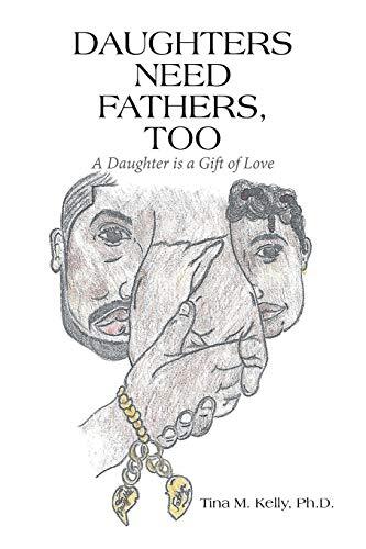 Daughters Need Fathers, Too: A Daughter is a Gift of Love
